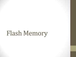 Flash Memory
 
