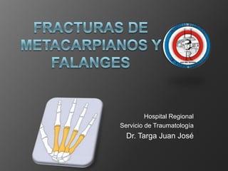 Hospital Regional
Servicio de Traumatología
Dr. Targa Juan José
 