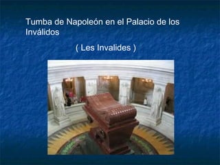 Tumba de Napoleón en el Palacio de los
Inválidos
( Les Invalides )
 
