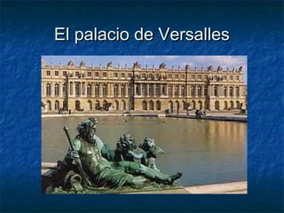 El palacio de VersallesEl palacio de Versalles
 