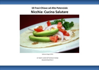 10 Frasi-Chiave ad Alto Potenziale
Nicchia: Cucina Salutare




            (edizione Giugno 2012)


    un report curato da Francesco Campa
            latuanicchiaonline.it
 