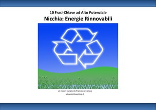 10 Frasi-Chiave ad Alto Potenziale
Nicchia: Energie Rinnovabili




              (edizione Ottobre 2012)


      un report curato da Francesco Campa
              latuanicchiaonline.it
 