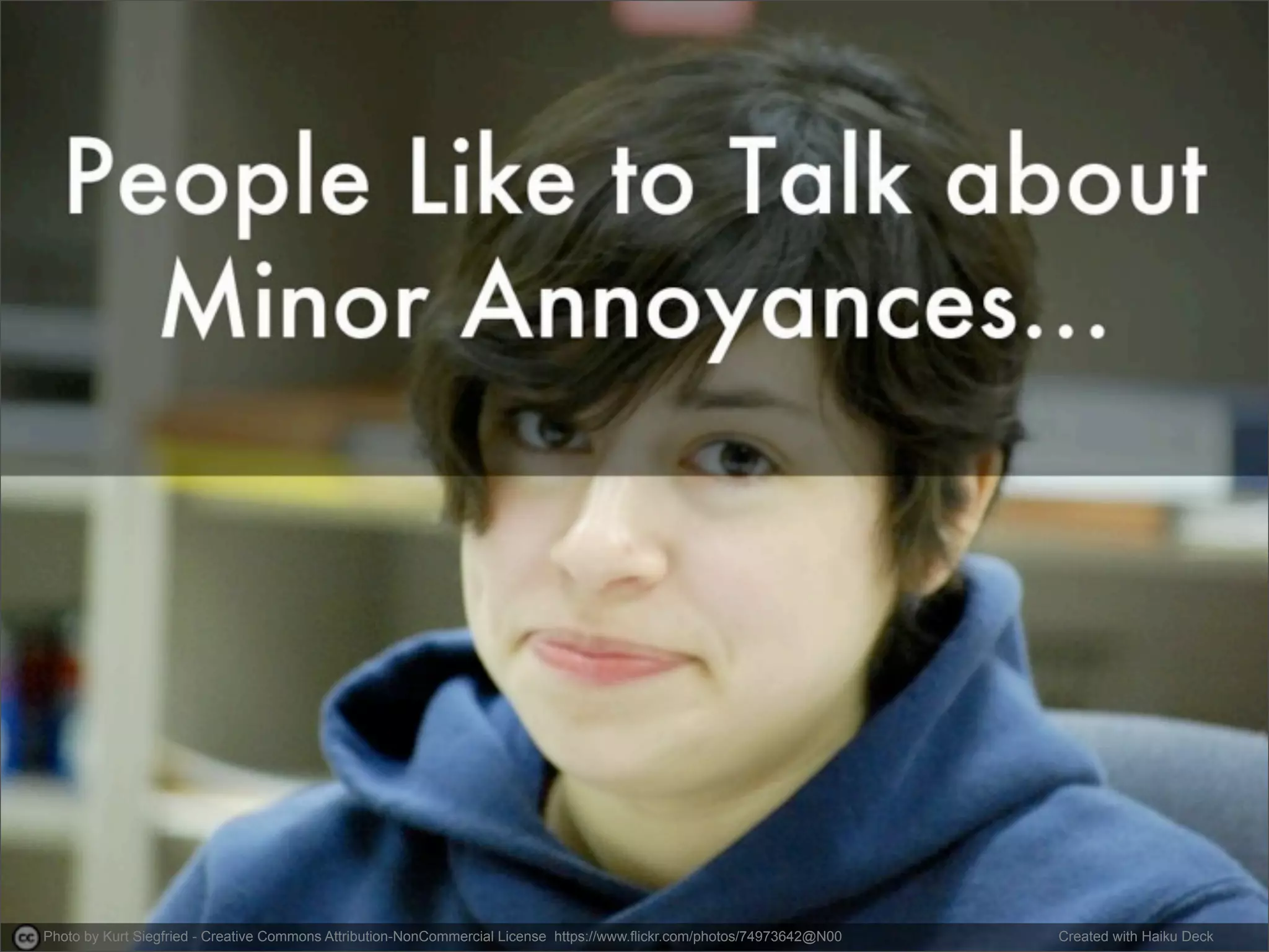 Photo by Kurt Siegfried - Creative Commons Attribution-NonCommercial License https://www.flickr.com/photos/74973642@N00 Created with Haiku Deck 
 