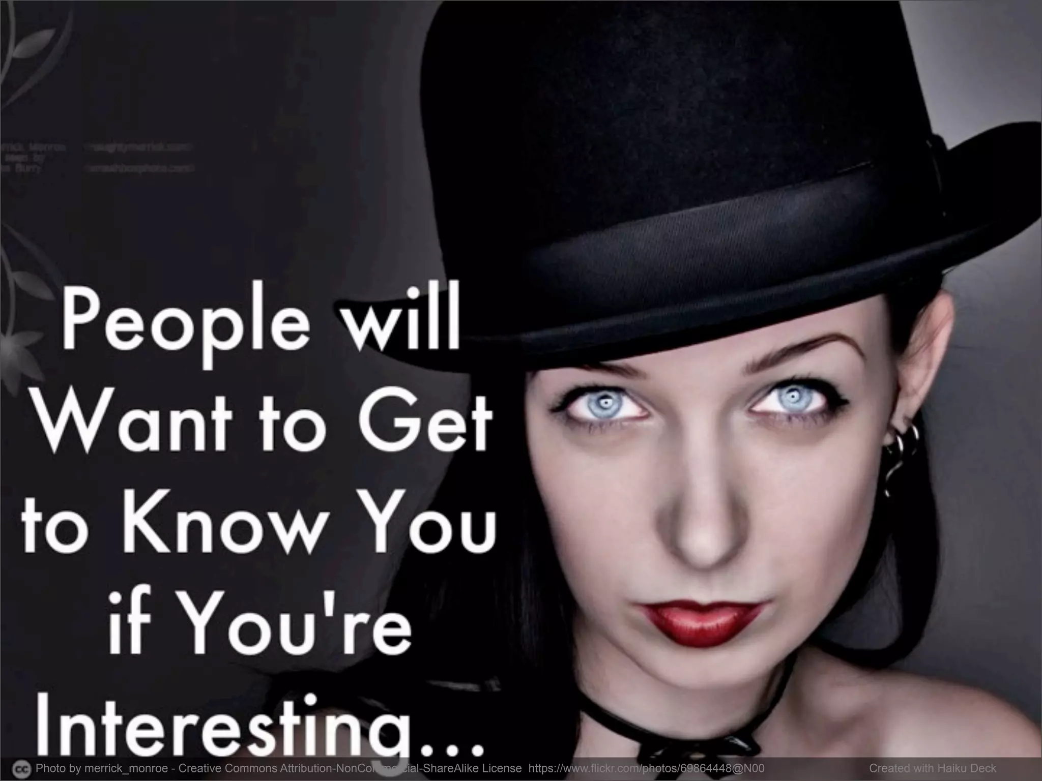 Photo by merrick_monroe - Creative Commons Attribution-NonCommercial-ShareAlike License https://www.flickr.com/photos/69864448@N00 Created with Haiku Deck 
 