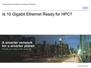 Is 10 Gigabit Ethernet Ready for HPC?   