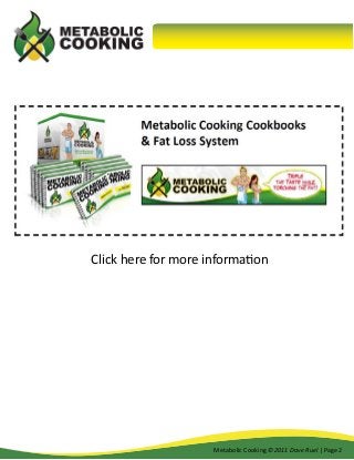 Click here for more information

Metabolic Cooking ©2011 Dave Ruel | Page 2

 
