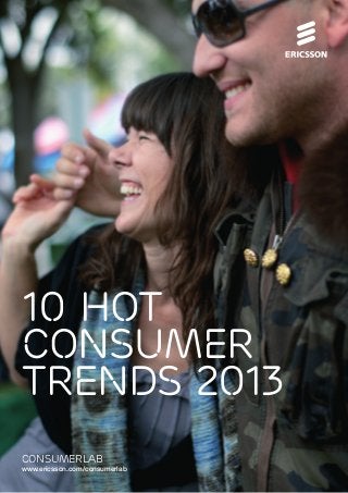 consumerlab
www.ericsson.com/consumerlab
10 hot
consumer
trends 2013
 