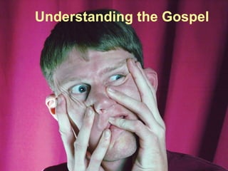 Understanding the Gospel 