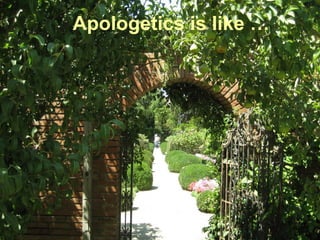 Apologetics is like … 