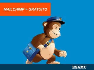 MAILCHIMP = GRATUITO
 