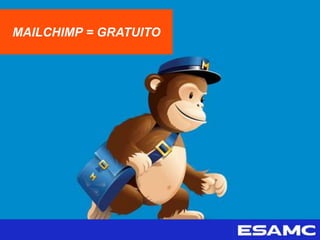MAILCHIMP = GRATUITO
 