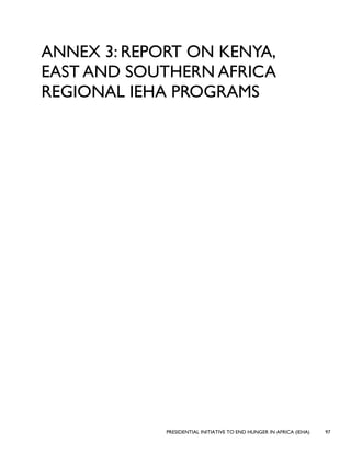 PRESIDENTIAL INITIATIVE TO END HUNGER IN AFRICA (IEHA) 97
ANNEX 3: REPORT ON KENYA,
EAST AND SOUTHERN AFRICA
REGIONAL IEHA PROGRAMS
 