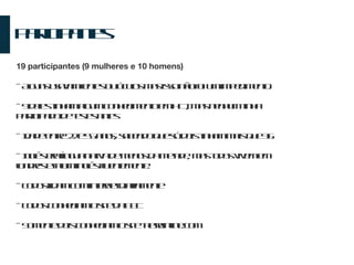 Participantes 19 participantes (9 mulheres e 10 homens) - Alguns usavam lentes ou óculos mas isso não foi um impedimento. - 9 deles tinham algum conhecimento em HCI, mas nenhum tinha participado de testes antes - Idade entre 22 e 55 anos, sabendo que só dois tinham mais que 36. - Inglês era língua nativa de menos da metade, mas todos vivem em londres e falam inglês fluentemente. - Todos lidam com internet diariamente - Todos conheciam o site da BBC - Somente dois conheciam o site thetrainline.com 