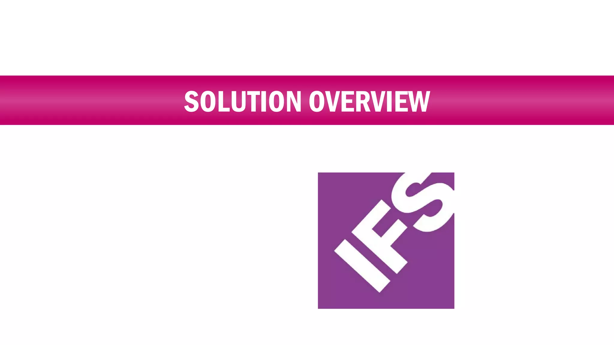 SOLUTION OVERVIEW

 