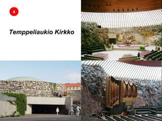 4
Temppeliaukio Kirkko
 