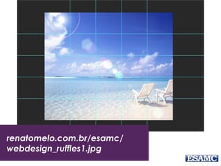 renatomelo.com.br/esamc/
webdesign_ruffles1.jpg
 