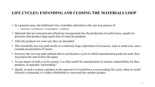 LIFE CYCLES: EXPANDING AND CLOSING THE MATERIALS LOOP
• In a general sense, the traditional view of product utilization is...