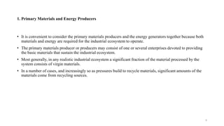 1. Primary Materials and Energy Producers
• It is convenient to consider the primary materials producers and the energy ge...