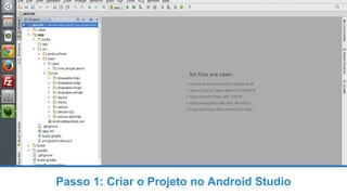 Passo 1: Criar o Projeto no Android Studio
 