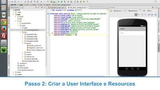 Passo 2: Criar a User Interface e Resources
 