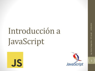 Introducción a
JavaScript
12/05/2014Ing.HectorEstigarribia-FCTUnc@
1
 
