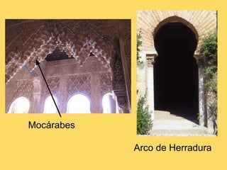 Arco de Herradura
Mocárabes
 