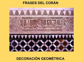 DECORACIÓN GEOMÉTRICA
FRASES DEL CORÁN
 
