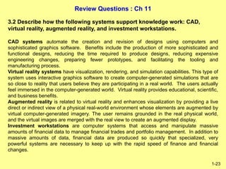 Review Questions : Ch 11
1-23
3.2 Describe how the following systems support knowledge work: CAD,
virtual reality, augment...