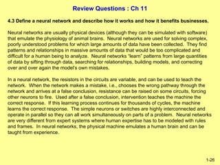 Review Questions : Ch 11
1-26
4.3 Define a neural network and describe how it works and how it benefits businesses.
Neural...
