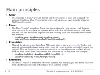 Main principles
A.A. 2014/2015Tecniche di programmazione29
 Clear
 The methods in the API are well defined and their beh...