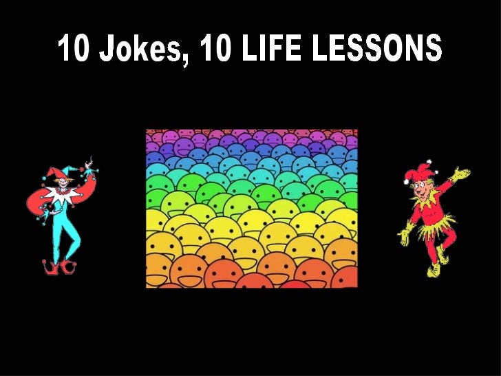 10 Jokes 10 LIFE LESSONS 10 Jokes 10 LIFE LESSONS