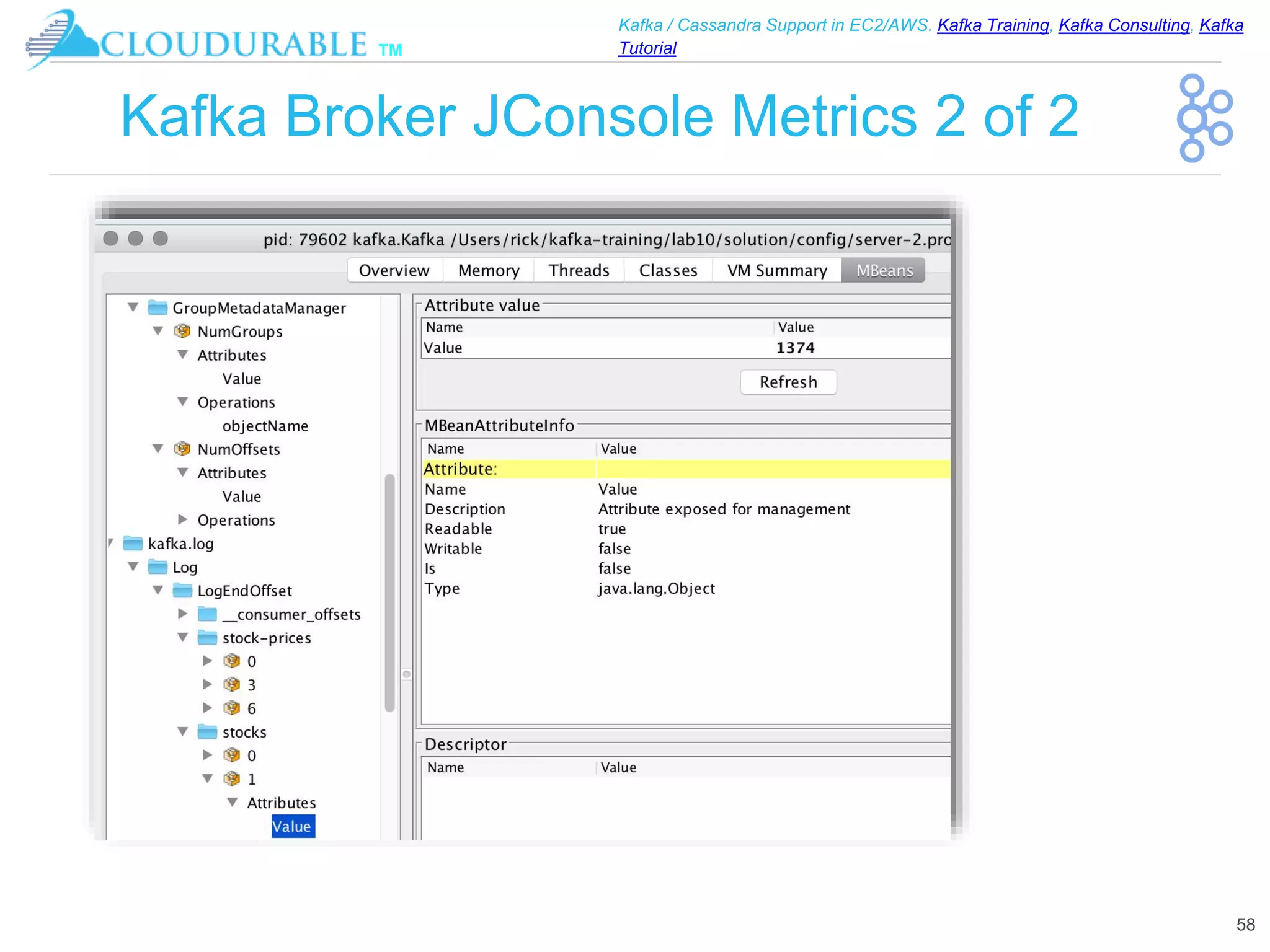 ™
Kafka / Cassandra Support in EC2/AWS. Kafka Training, Kafka Consulting, Kafka
Tutorial
Kafka Broker JConsole Metrics 2 of 2
58
 