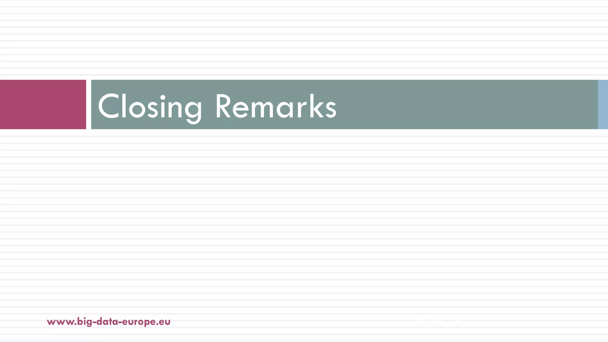 Closing Remarks
20-oct.-16www.big-data-europe.eu
 