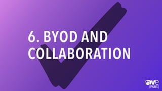 6. BYOD AND 

COLLABORATION
 
