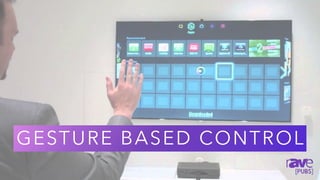 23
GESTURE BASED CONTROL
 