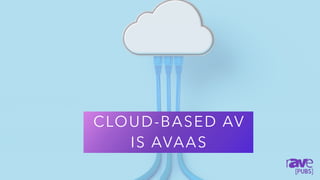 28
CLOUD-BASED AV
IS AVAAS
 