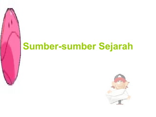 Sumber-sumber Sejarah
 