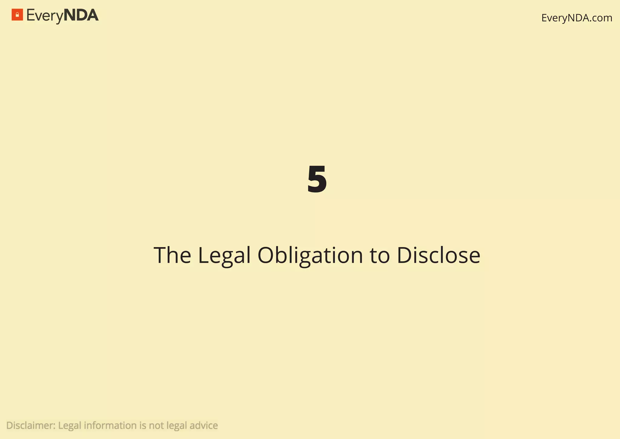 EveryNDA.com
5
The Legal Obligation to Disclose
 