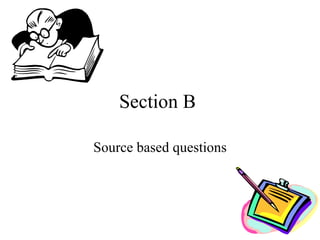 Section B  Source based questions 