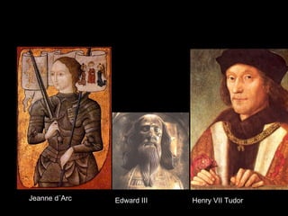 Jeanne d´Arc Henry VII Tudor Edward III 