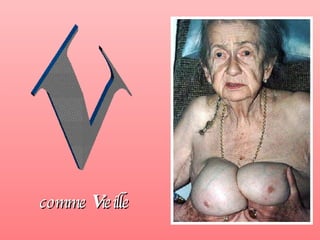 V comme  V ieille 