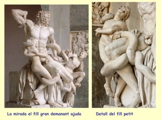 La mirada el fill gran demanant ajuda   Detall del fill petit
 