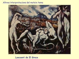 Altres interpretacions del mateix tema




           Laocoont de El Greco
 