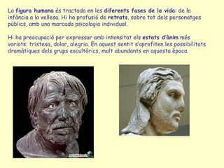 La figura humana és tractada en les diferents fases de la vida: de la
infància a la vellesa. Hi ha profusió de retrats, so...