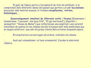 ·        El gust de l’època porta a l’acceptació de tots els estímuls i a la
comprensió dels diferents ideals del passat q...