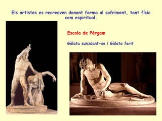 Els artistes es recreaven donant forma al sofriment, tant físic
                        com espiritual.


                ...