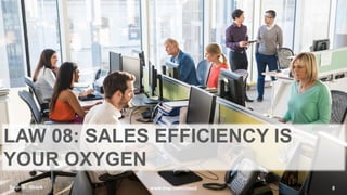 Source: iStock 8www.bvp.com/cloud
LAW 08: SALES EFFICIENCY IS
YOUR OXYGEN
 