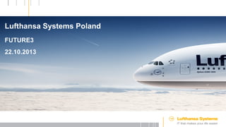 Lufthansa Systems Poland
FUTURE3
22.10.2013

17.05.2011

Uniwersytet Gdański – Międzynarodowe Stosunki Gospodarcze, Strona 1

 