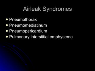 Airleak Syndromes Pneumothorax Pneumomediatinum Pneumopericardium Pulmonary interstitial emphysema 