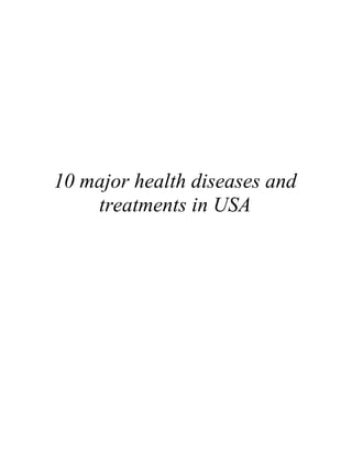 10 major health diseases and
    treatments in USA
 